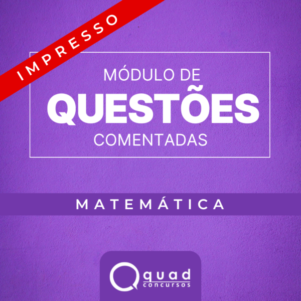 Módulo de Questões Comentadas – Matemática (Impresso)