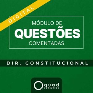 Módulo de Questões Comentadas – Constitucional (Digital)