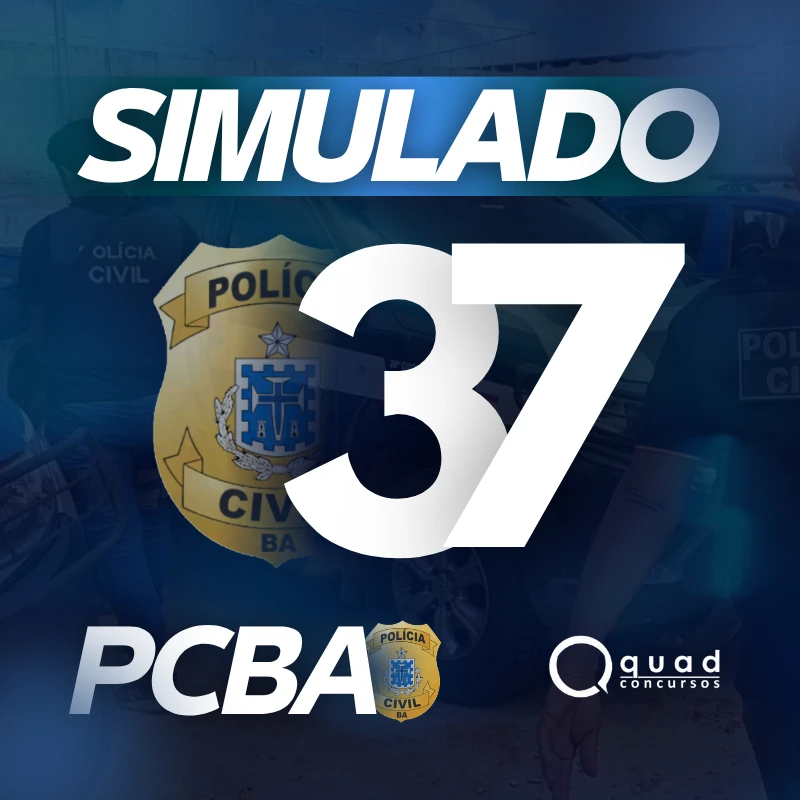 SIMULADO 37 PCBA – PRÉ-EDITAL (Presencial)