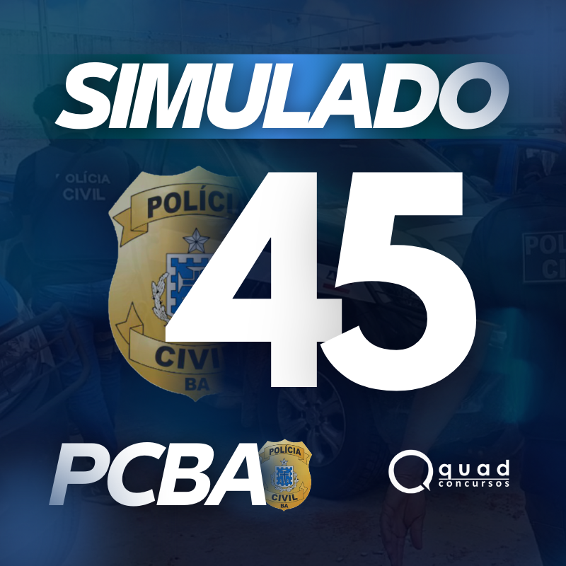SIMULADO 45 PCBA – PRÉ-EDITAL (Presencial)