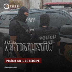 EDITAL VERTICALIZADO — POLÍCIA CIVIL DE SERGIPE | PCSE